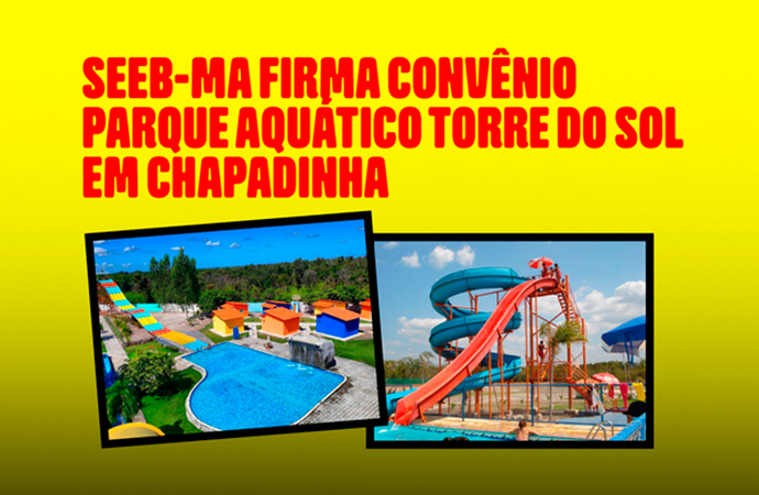 SEEB-MA firma convênio com Parque Aquático Torre do Sol em Chapadinha